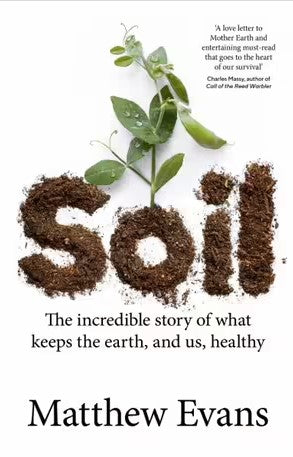 Soil - The incredible story of what keeps the earth, and us, healthy