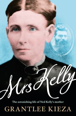 Mrs Kelly - the astonishing life of Ned Kelly's mother