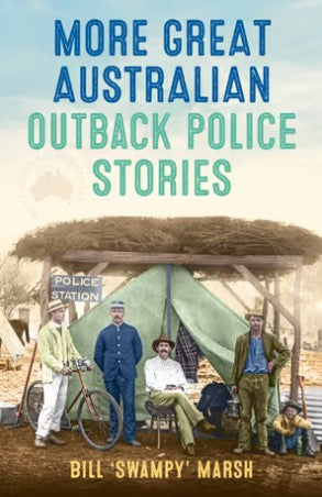 More Great Australian Outback Police Stories *NEW STOCK ARRIVING SOON*