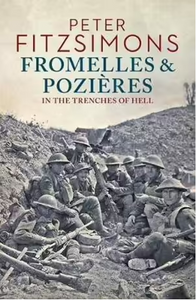 Fromelle and Pozieres: In the Trenches of Hell