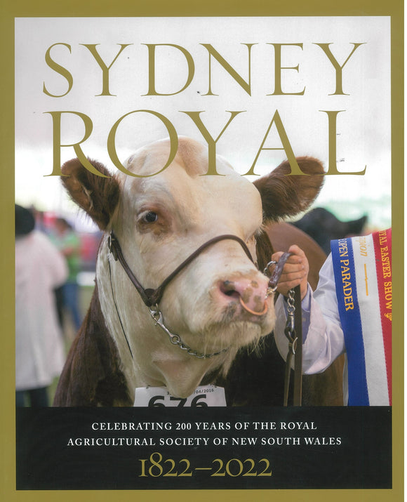 Sydney Royal - Celebrating 200 Years of the Royal Agricultural Society of NSW 1822 - 2022